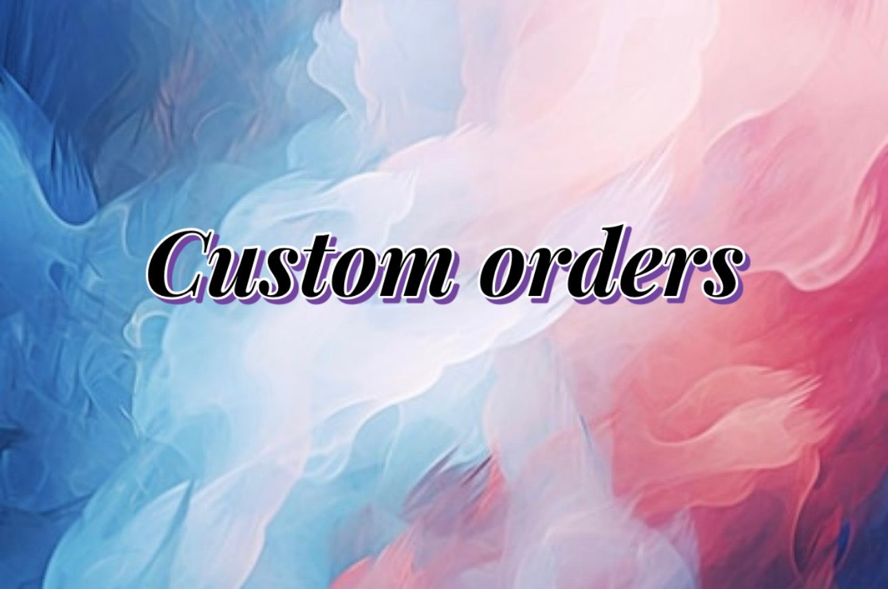Custom Orders